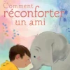Comment réconforter un ami