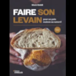 Faire son levain pour un pain maison au naturel