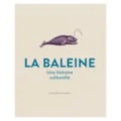 La Baleine Une histoire culturelle
