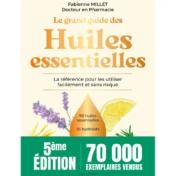 Le grand guide des huiles essentielles