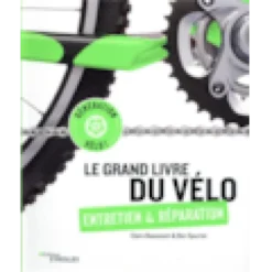 Le grand livre du vélo - entretien et réparation