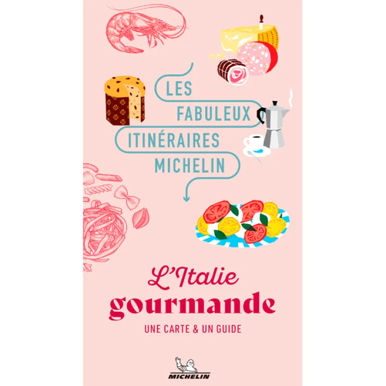 Les Fabuleux Itinéraires Michelin L'Italie gourmande
