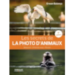 Les secrets de la photo d'animaux, 4e édition