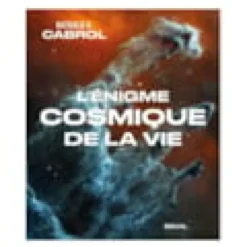 L'énigme cosmique de la vie