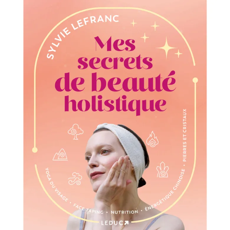 Mes secrets de beauté holistique