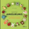 Mini amigurumis 26 adorables creatures de la foret a crocheter
