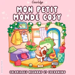 Mon petit monde cosy coloriages mignons et cocooning
