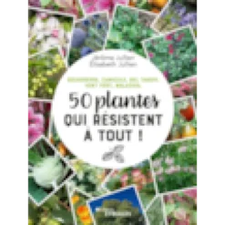 50 plantes qui résistent à tout !