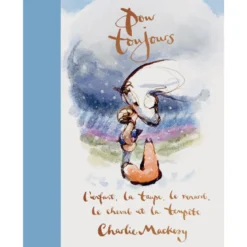 Pour toujours L'enfant, la taupe, le renard, le cheval et la tempête