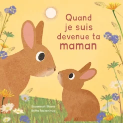Quand je suis devenue ta maman
